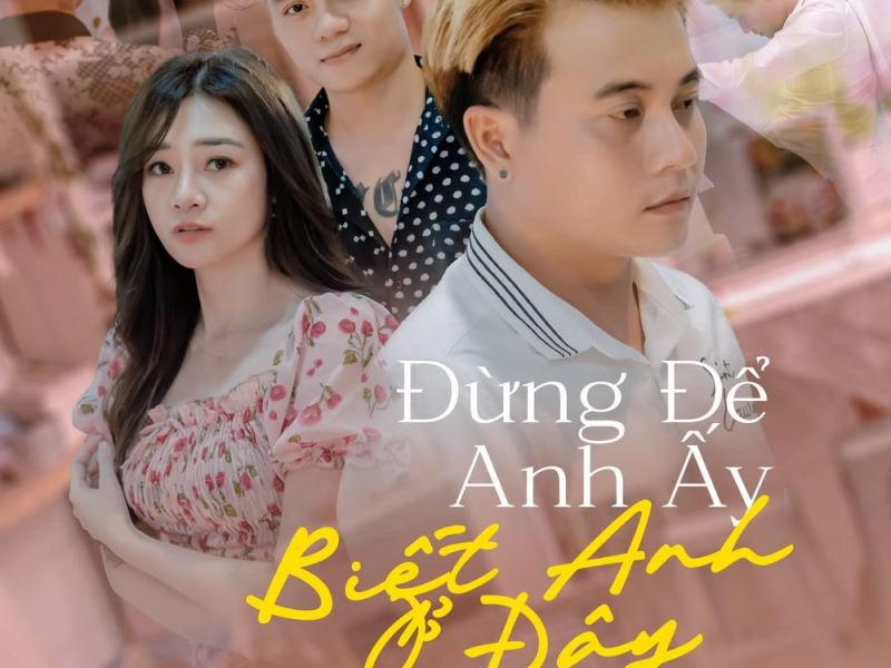 Đừng Để Anh Ấy Biết Anh Ở Đây (Beat) (Single)