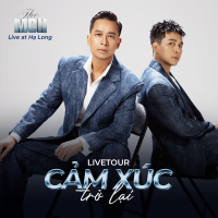 Livetour Cảm Xúc Trở Lại (Live at Hạ Long)