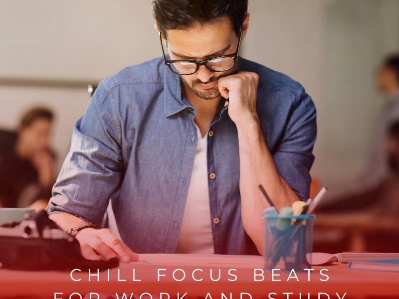 Chill Focus Beats For Work And Study (EP)