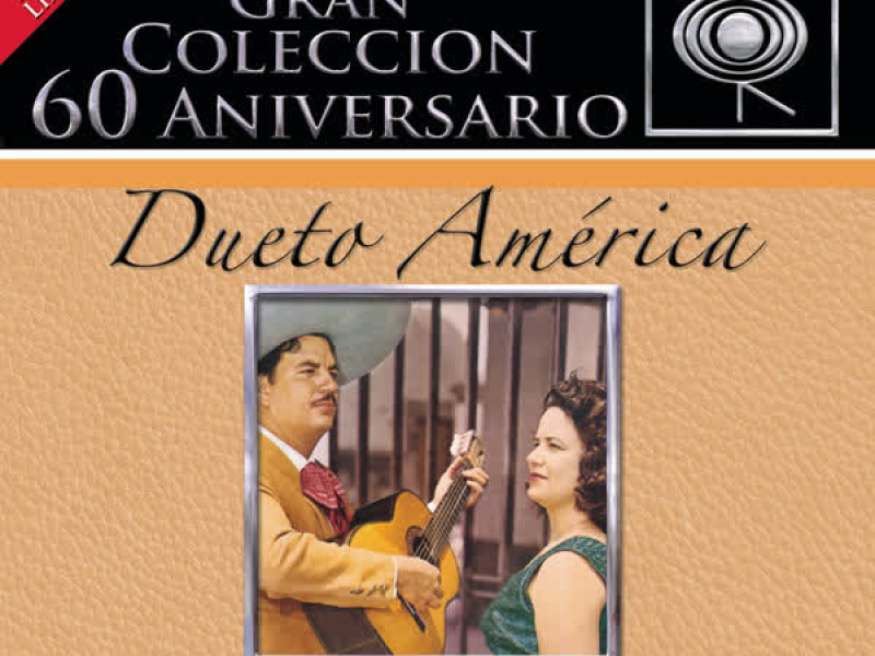 La Gran Coleccíon del 60 Aniversario CBS - Dueto América