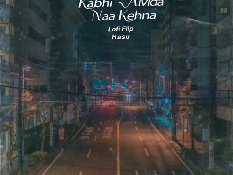 Kabhi Alvida Naa Kehna (Lofi Flip) (Single)