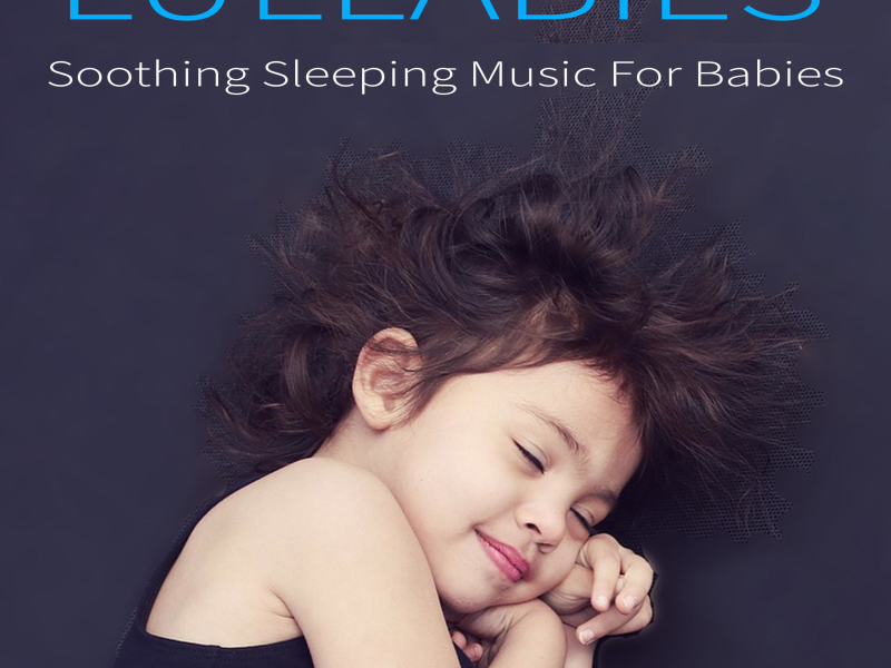 Lullabies: Soothing Sleeping Music For Babies (Single)