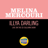 Illya Darling (Live On The Ed Sullivan Show, April 30, 1967) (Single)