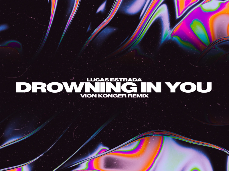 Drowning In You (Vion Konger Remix) (Single)
