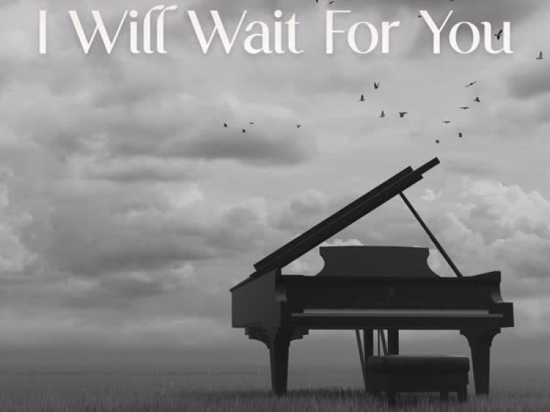 I Will Wait For You (Single)
