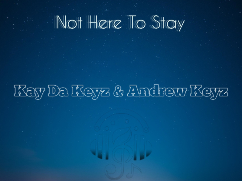 Not Here To Stay (Single)