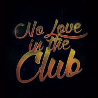 No Love in the Club (Single)