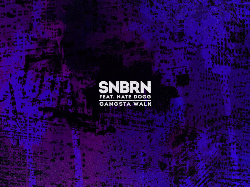 Gangsta Walk (SNBRN Remix) (Single)
