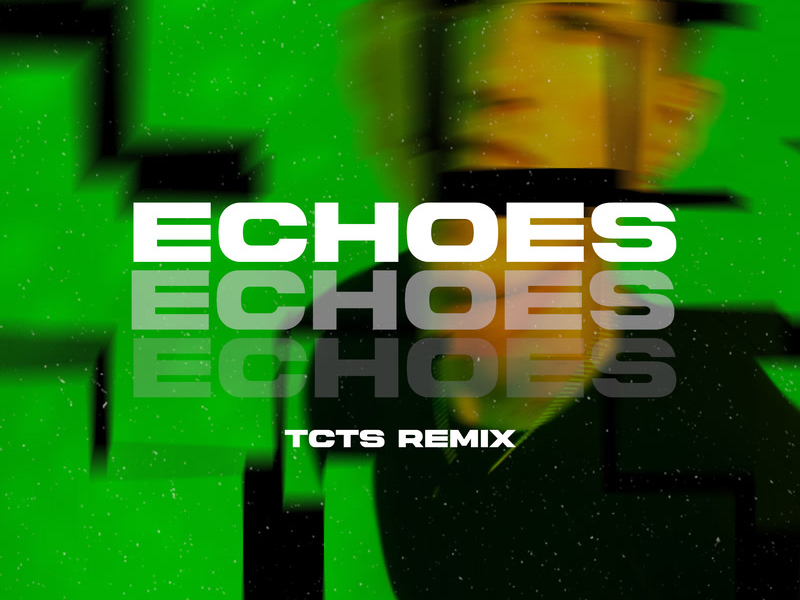 Echoes (TCTS Remix) (Single)