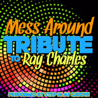 Mess Around: Tribute to Ray Charles