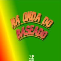 NA ONDA DO BASEADO (Single)