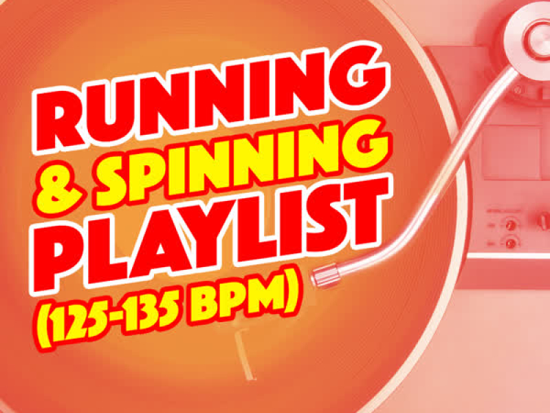 Running & Spinning Playlist (125-135 BPM)