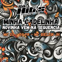 Minha Cadelinha x Novinha Vem na Sequencia (Single)