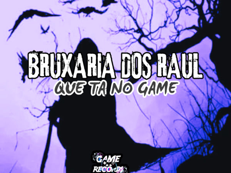 Bruxaria dos Raul Que Ta No Game (Single)