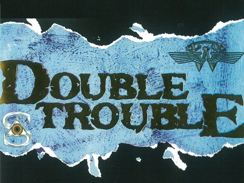Double Trouble