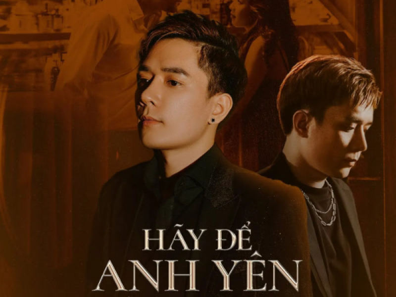 Hãy Để Anh Yên (Single)