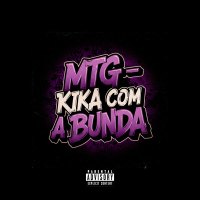 MTG - KIKA COM A BUNDA (Single)