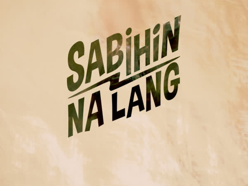 Sabihin Na Lang (Single)