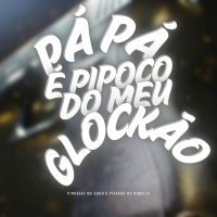PÁ PÁ É PIPOCO DO MEU GLOCKÃO (Single)