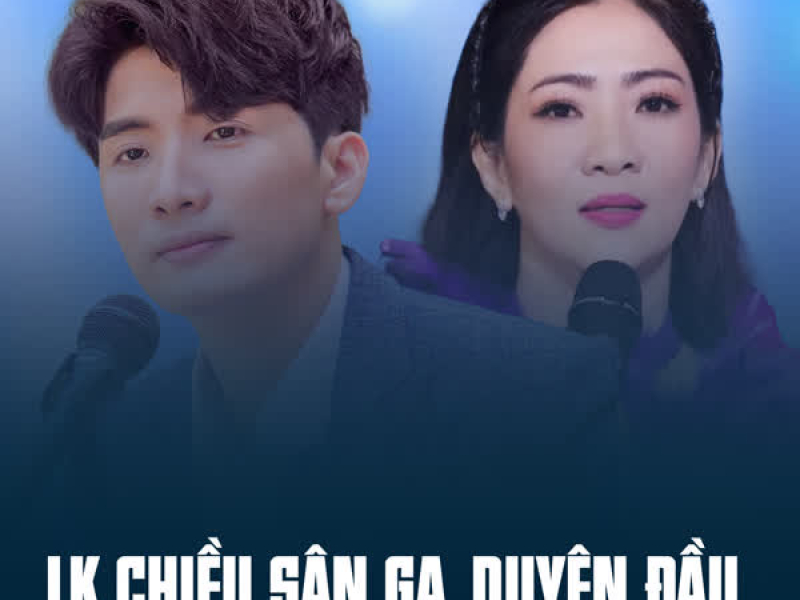 LK Chiều Sân Ga, Duyên Đầu (Single)