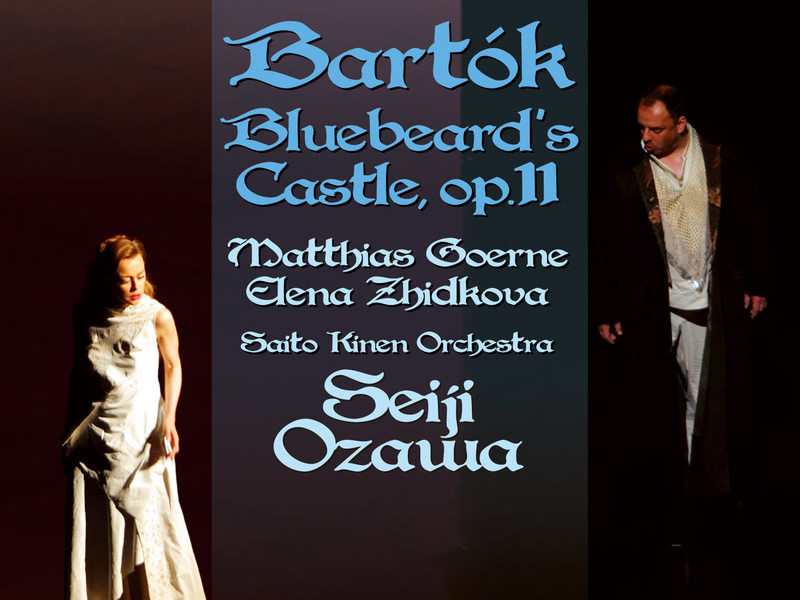 Bartok: Bluebeard's Castle (Live At Matsumoto Performing Arts Centre / 2011)