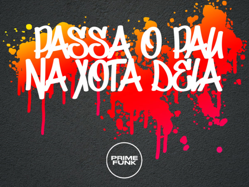 Passa o Pau na Xota Dela (Single)