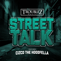 Street Talk (feat. Cizco The HoodFella) (Single)