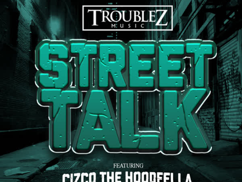 Street Talk (feat. Cizco The HoodFella) (Single)