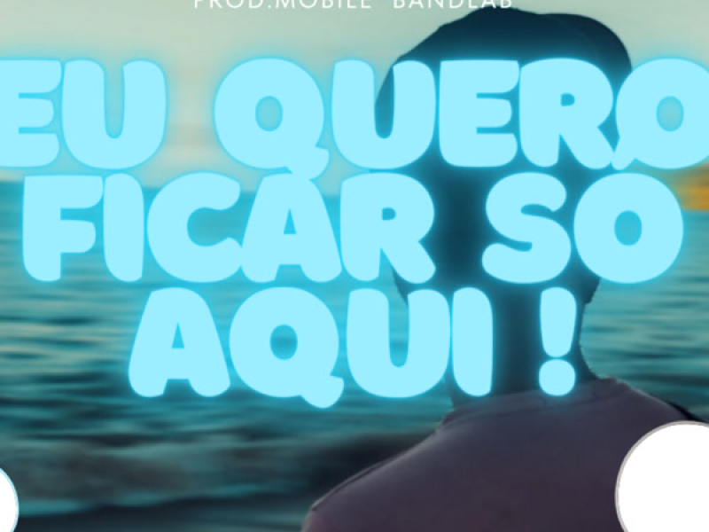 EU QUERO FICAR SÓ AQUI! (Single)