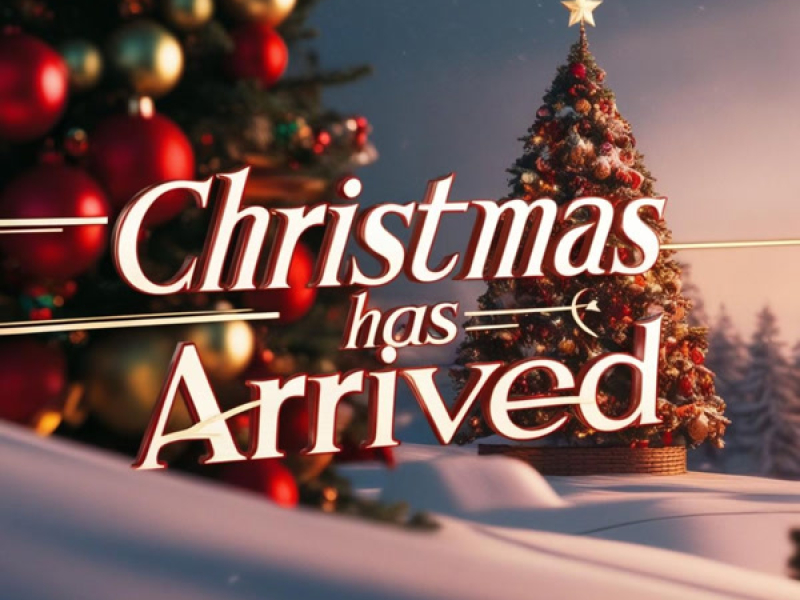 CHRISTMAS HAS ARRIVED (Single)