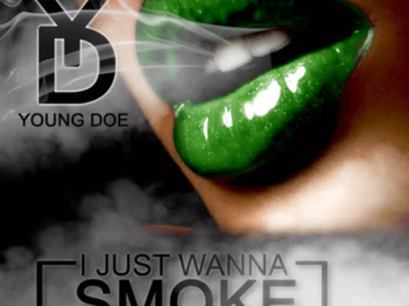 I Just Wanna Smoke (Single)