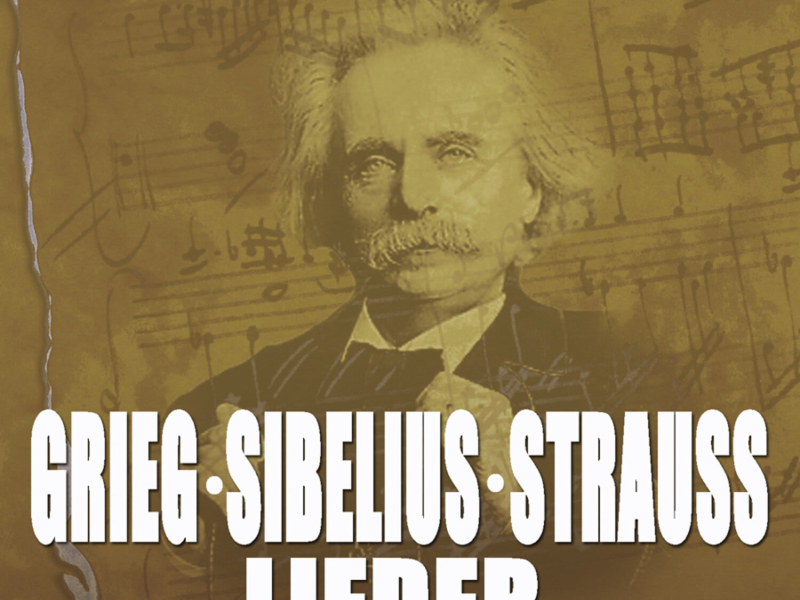 Grieg - Sibelius - Strauss: Lieder