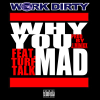 Why You Mad (feat. Turf Talk)