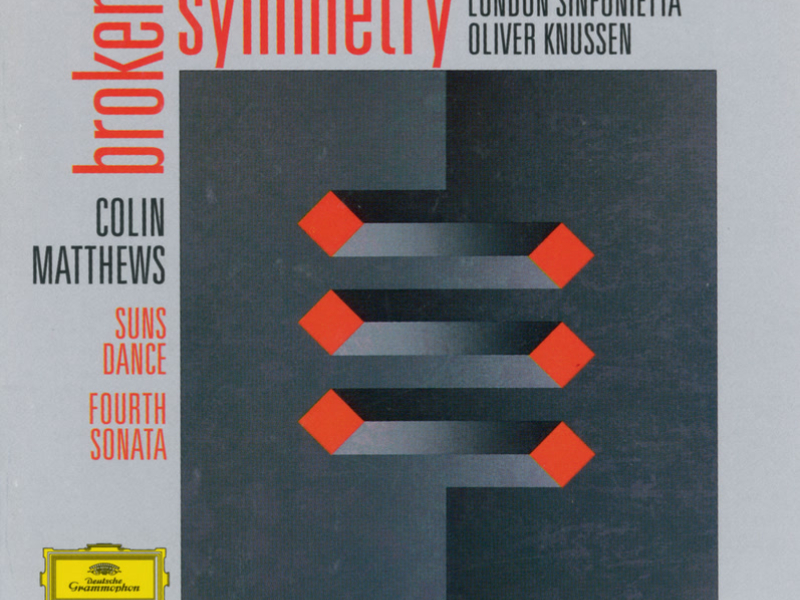 Matthews: Fourth Sonata For Orchestra ; Suns Dance For 10 Players; Broken Symmetry For Orchestra