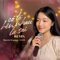 Có Lẽ Bên Nhau Là Sai Remix (Single)