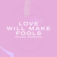 Love Will Make Fools (Piano Version) (Single)