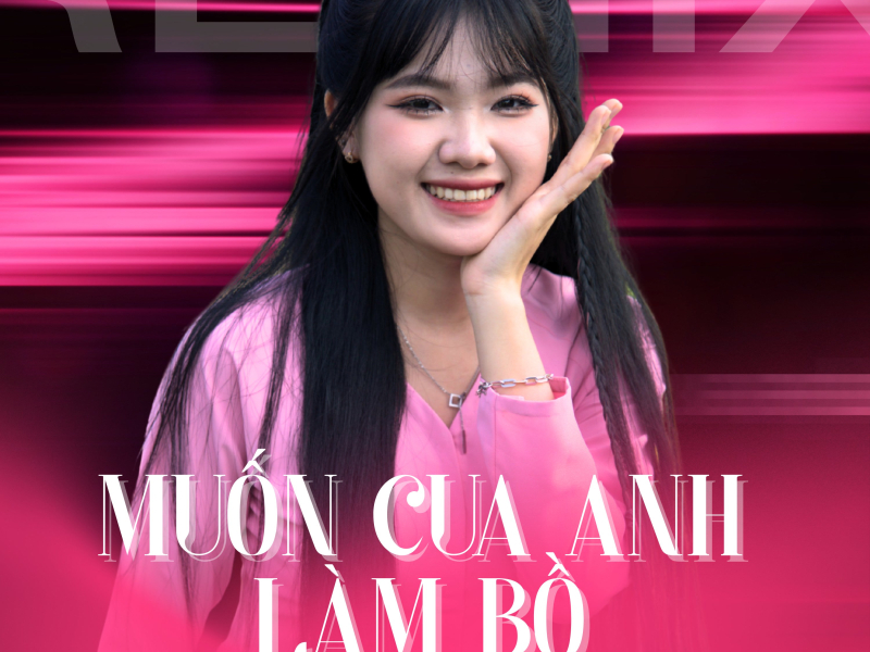 Muốn Cua Anh Làm Bồ (BiBo Remix) (Single)