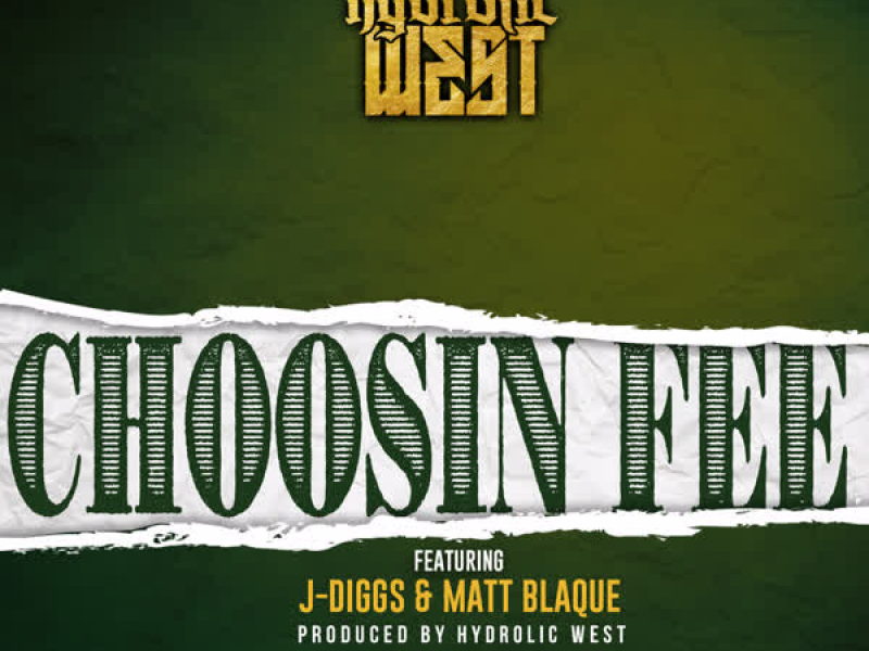 Choosin' Fee (feat. J-Diggs & Matt Blaque) (Single)