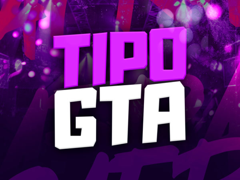 TIPO GTA (Single)