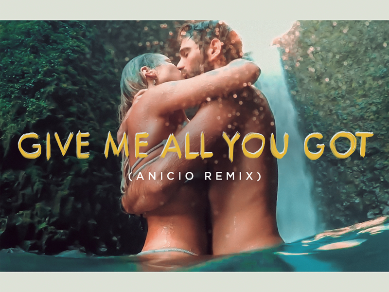 Give Me All You Got (ANICIO Remix) (Radio Mix)