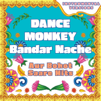 Dance Monkey - Bandar Nache compilation - aur bohot saare hits (Instrumental Versions)