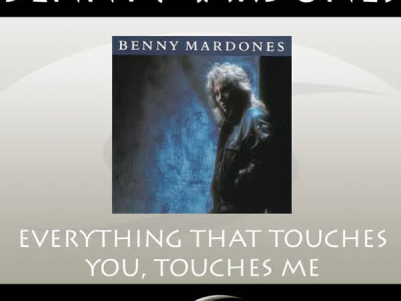 Everything That Touches You, Touches Me (Single)