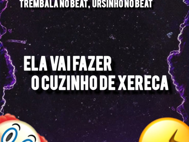 Ela Vai Fazer o Cuzinho de Xereca (Single)