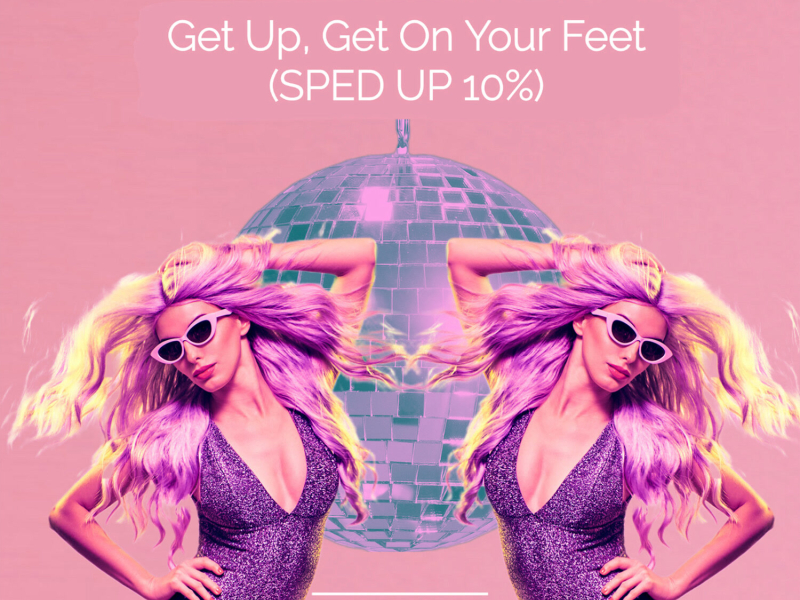 Get Up, Get on Your Feet (Sped Up 10 %) (Single)