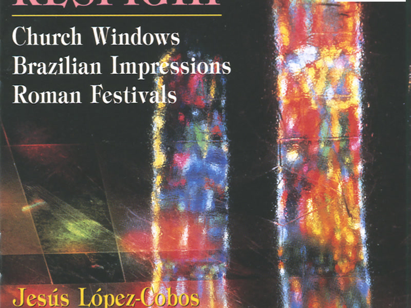 Respighi: Church Windows, P. 150; Brazilian Impressions, P. 153 & Roman Festivals, P. 157