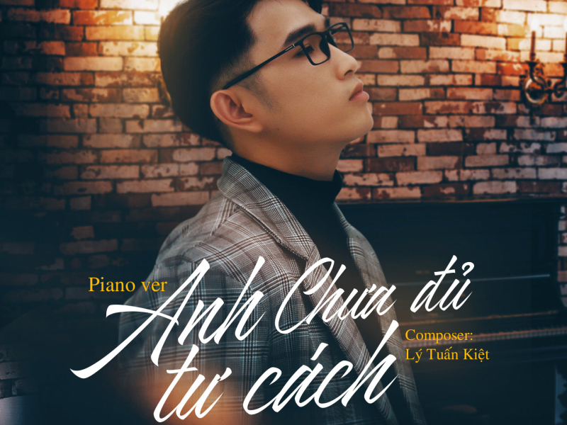 Anh Chưa Đủ Tư Cách (Piano Version) (Single)