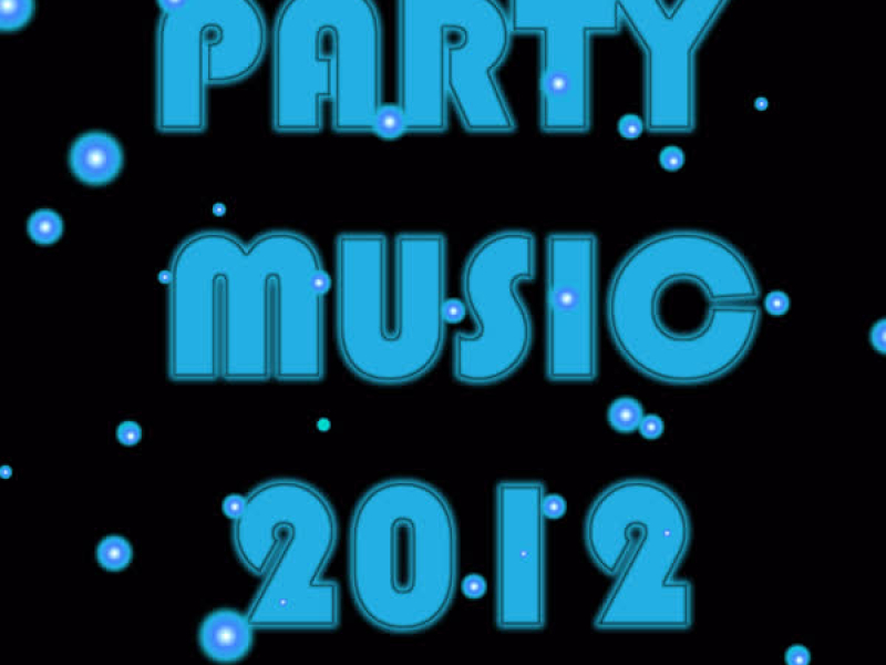Party Music 2012: 40 Hit Songs