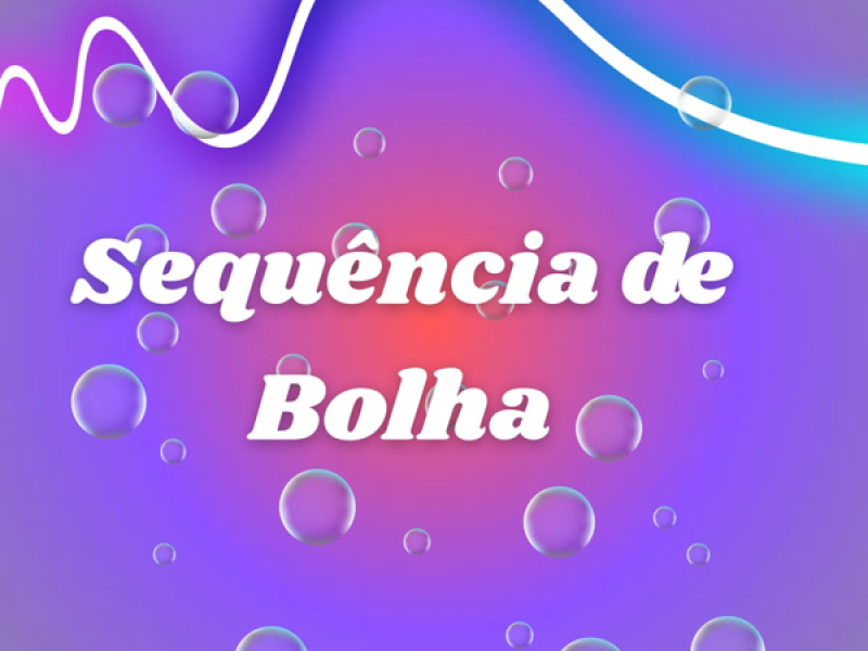 SEQUENCIA DE BOLHA (Single)