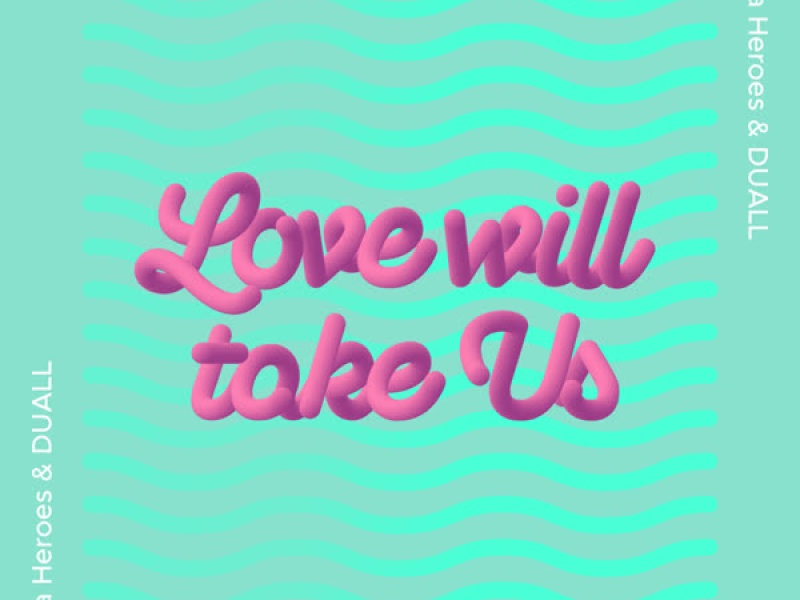 Love Will Take Us (Single)