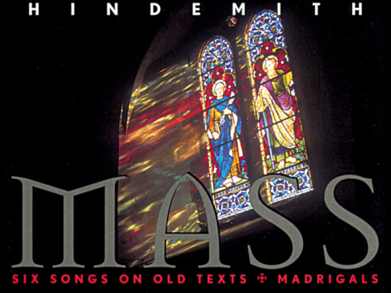 Hindemith: Mass, 12 Madrigals & 6 Songs on Old Texts